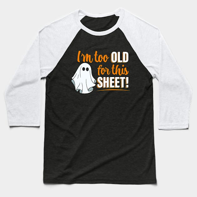 I'm Too Old For This Sheet Baseball T-Shirt by Wasabi Snake